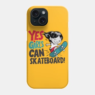 Yes Girls Can Skateboard Phone Case