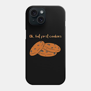 Ok but first cookies. Biscuit lover. Sweet tooth Phone Case