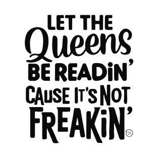 Let the Queens be readin' T-Shirt