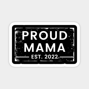 Proud Mama EST. 2022. Vintage Design For The New Mama Or Mom To Be. Magnet