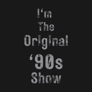 Im The Original 90s Show T-Shirt