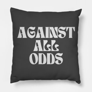 Against All Odds Pillow