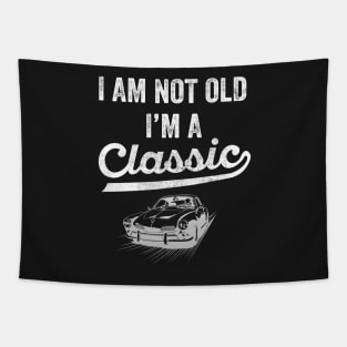 I ma not old I'm classic Tapestry