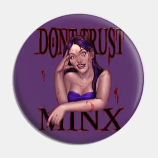 Don't Trust Minx Pin