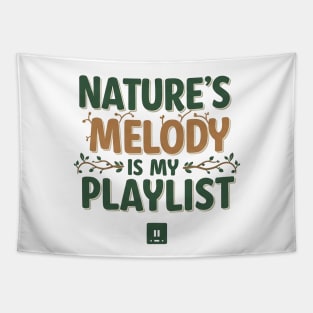 Nature's Melody is My Playlist. Tapestry