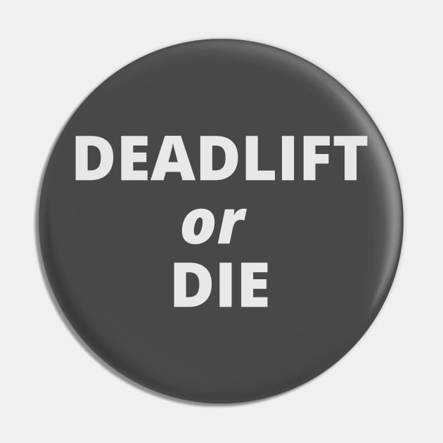 Deadlift or Die Pin by kikarose