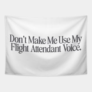 Dont make me use my flight attendant voice Shirt, flight attendant Tapestry