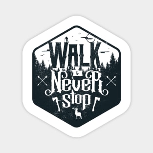 Walk and Never Stop Magnet