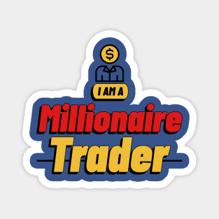 I am a Millionaire Trader Magnet