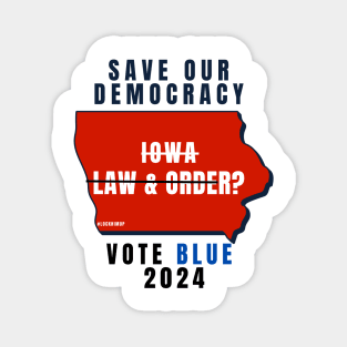 Save Our Democracy Law & Order Iowa? Magnet