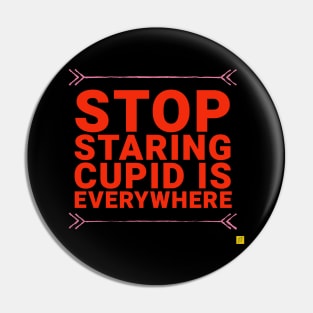 Stop staring Cupid is everywhere Pin