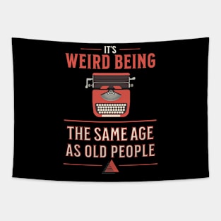 Its Weird Being The Same Age As Old People Funny Vintage Tapestry