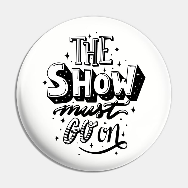 The Show Must Go On Pin by Lucia Types