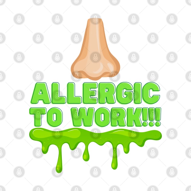 Allergic To Work by Unboxed Mind of J.A.Y LLC 