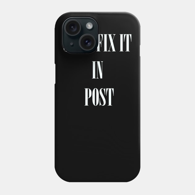 Just Fix It In Post Phone Case by MelanchollieCollie