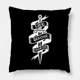 Life before death Pillow