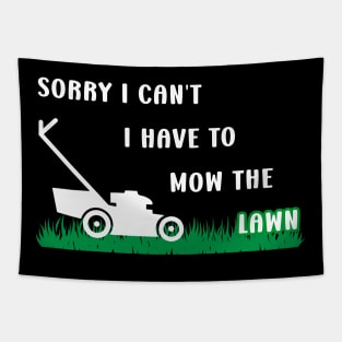 Sorry I Cant I Have To Mow The Lawn Funny Riding Mower Dad Tapestry