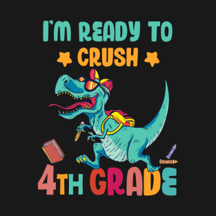 Back To School I'm Ready To Crush 4th Grade Dinosaur T-Shirt