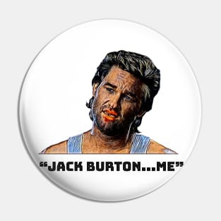Jack Burton...Me! Big Trouble in Little China Pin