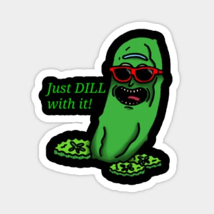 Just Dill With It Magnet