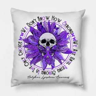 Hodgkin's Lymphoma Awareness - Skull sunflower We Don't Know How Strong Pillow