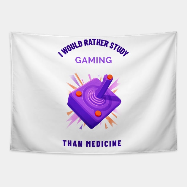 Rather Study Gaming Than Medicine - Medical Student In Medschool Funny Gift For Nurse & Doctor Medicine Tapestry by Medical Student Tees