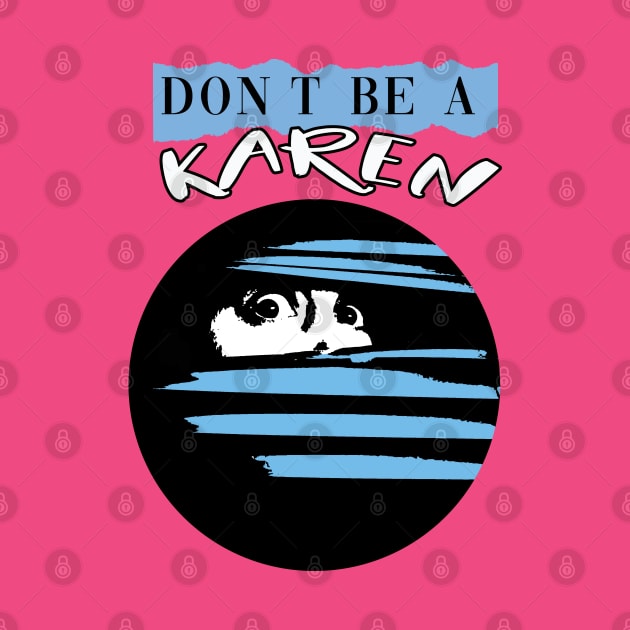 Don't Be A Karen by By Diane Maclaine