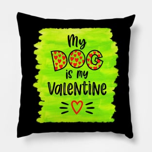 My Dog is My Valentine No2 Pillow