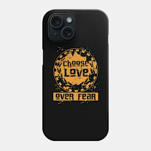 Choose Love Over Fear Phone Case