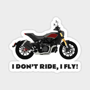 I don't ride, I fly! Indian FTR 1200 S Magnet