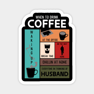 Drink Coffee Everytime im thinking of husband Magnet