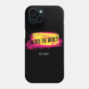 Unfuck The World Phone Case