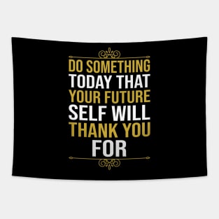 Do Something Today That Your Future Self Will Thank You For Tapestry