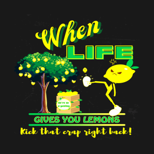 When Life Gives You Lemons Funny Quote T-Shirt