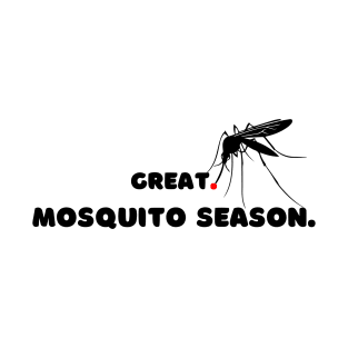 Great. Mosquito Season. T-Shirt