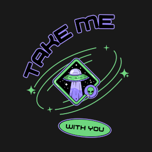 Take Me With You Funny T-shirt Design T-Shirt
