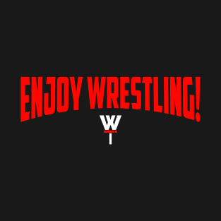 Enjoy Wrestling! T-Shirt