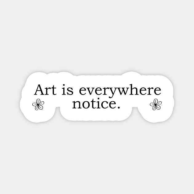 Art is evrywhere Notice. Magnet by lounesartdessin