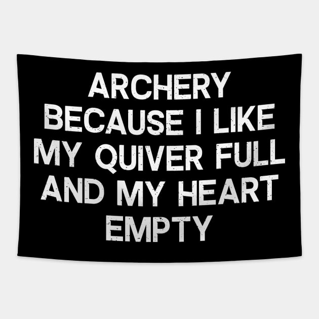 Archery Because I Like My Quiver Full and My Heart Empty Tapestry by trendynoize