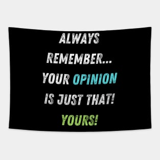 Your Opinions are Your Opinions Funny Insult Tapestry