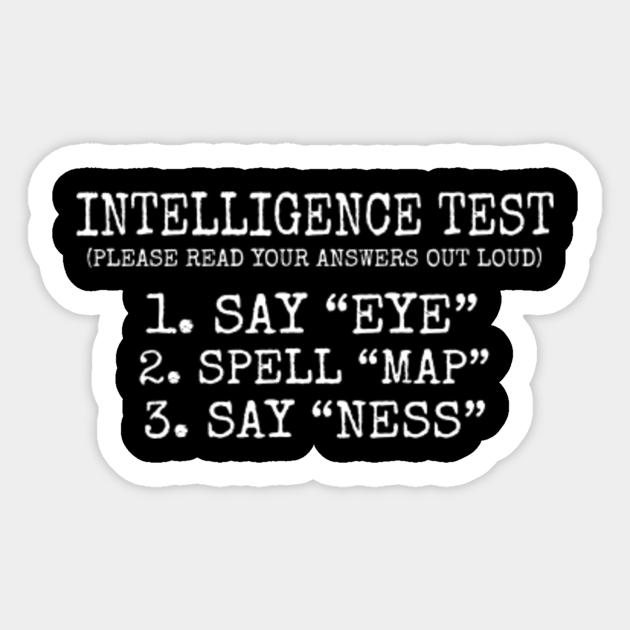 Intelligence Test Eye M-A-P Ness Sarcasm - Irony - Sticker | TeePublic Intelligence Test Eye M-A-P Ness Sarcasm - Irony - Sticker | TeePublic
