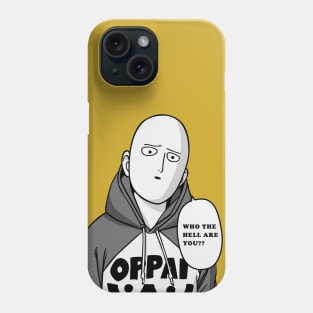 Who the hell are you? Phone Case