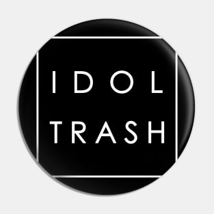 idol trash (on black) Pin