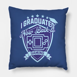 I Graduated Now Back To Gaming Pillow