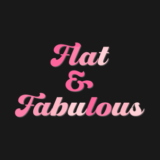 Flat & Fabulous T-Shirt