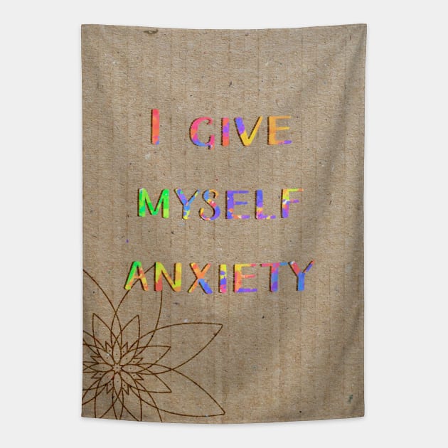 I give myself anxiety Tapestry by Blaze Designs