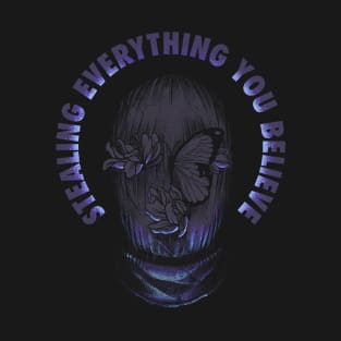 Stealing Everything You Believe T-Shirt