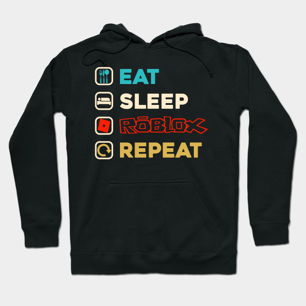 Eat Sleep Roblox Repeat Roblox Gamer Eat Sleep Roblox Gamer Hoodie Teepublic - eat sleep roblox repeat roblox gamer eat sleep roblox gamer kids t shirt teepublic