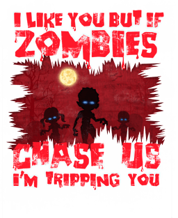 I Like You, But If Zombies Chase Us I'm Tripping You Funny Magnet