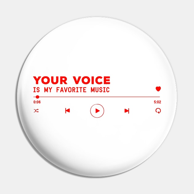 Your Voice Is My Favorite Music Pin by DiegoCarvalho